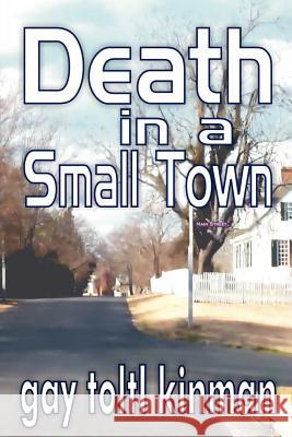 Death in a Small Town Gay Toltl Kinman 9780615524498