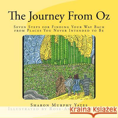 The Journey From Oz: Seven Steps for Finding Your Way Back from Places You Never Intended to Be San Martino, Rose-Ann 9780615579269 Encouragement Ink