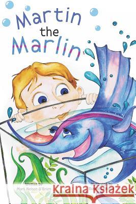 Martin the Marlin Mark Nelson O'Brien 9780615599656 Martin the Marlin