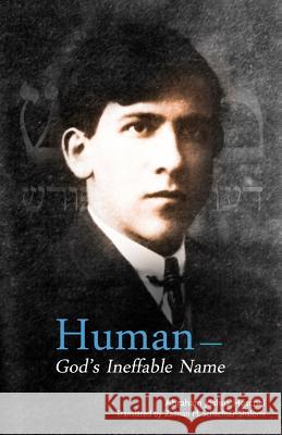 Human---God's Ineffable Name Abraham Joshua Heschel Zalman M. Schachter-Shalomi 9780615652405 Albion-Andalus Books