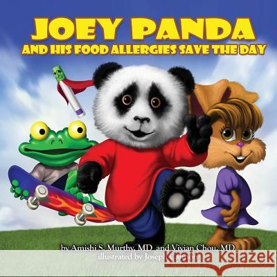 Joey Panda and His Food Allergies Save the Day: A Children's Book Amishi S. Murth Vivian Cho Joseph Cannon 9780615668420 Chicago Allergist Publications