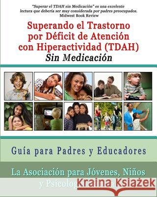 Superar el Trastorno por Déficit de Atención con Hiperactividad (TDAH) Sin Medicación: Guía para Padres y Educadores Lorena, Cynthia 9780615677880