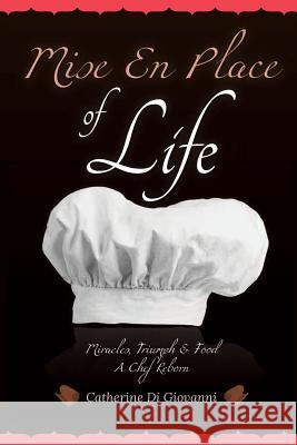 Mise En Place of Life Catherine a. Digiovanni 9780615691527 Catherine A. Di Giovanni