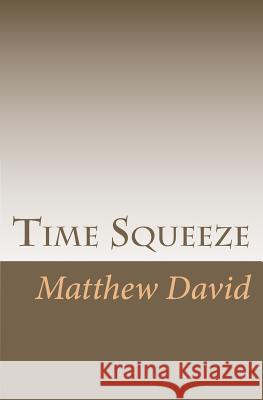 Time Squeeze Matthew David 9780615735696