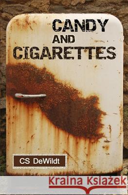 Candy and Cigarettes C. S. Dewildt 9780615738192
