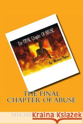 The FINAL Chapter Of ABUSE Taylor, Michelle R. 9780615750606