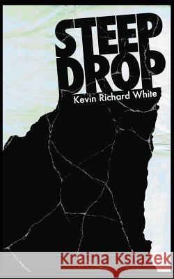 Steep Drop Kevin Richard White 9780615755427 No Frills Buffalo