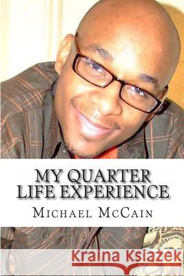 My Quarter Life Experience Michael McCain 9780615780726