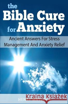 The Bible Cure for Anxiety: Ancient Answers For Stress Management and Anxiety Relief Johnson, S. Scott 9780615788388 Alpha One Publishing