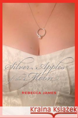Silver Apples of the Moon Rebecca James 9780615795218