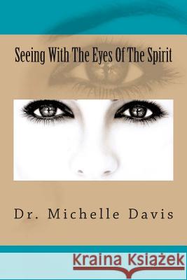 Seeing With The Eyes Of The Spirit McCain, Michael 9780615809182