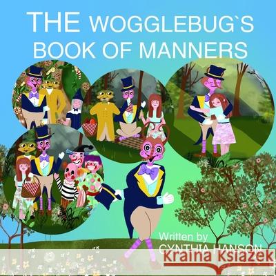 The Wogglebug's Book of Manners Cynthia Hanson Richard Walsh 9780615818061 Wogglebuglover Productions