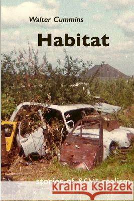 Habitat: Stories of Bent Realism Walter Cummins 9780615850108