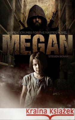 Megan: Breadcrumbs For The Nasties Book One Novak, Steven 9780615859477