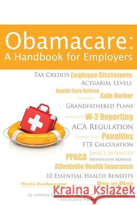 Obamacare: A Handbook for Employers MR Anthony Sean Presley MR Erik Va MS Jacqueline Kafka 9780615889764 Timeforge