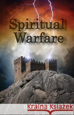 Spiritual Warfare: Joining Jesus in Conquering Evil David Feddes 9780615897622