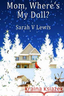 Mom Where's My Doll Sarah V. Lewis 9780615935492 Meadow Creek Books for All Readers