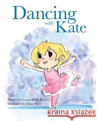 Dancing With Kate Story, Jillian 9780615944142