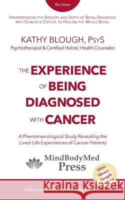 The Experience of Being Diagnosed With Cancer Blough, Kathy 9780615959665