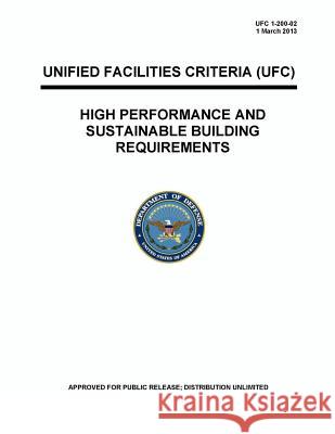 UFC 1-200-02 High Performance and Sustainable Building Requirements U S Department of Defense 9780615967882 Morning Tea Press, LLC