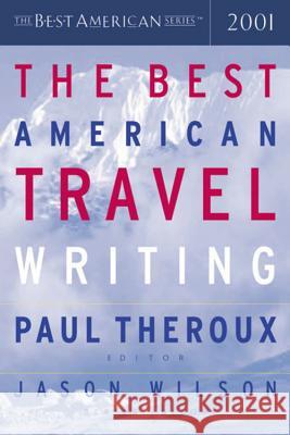 The Best American Travel Writing Paul Theroux Jason Wilson 9780618118786 Mariner Books