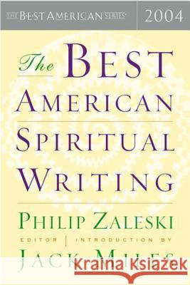 The Best American Spiritual Writing Philip Zaleski Jack Miles 9780618443031 Houghton Mifflin Company