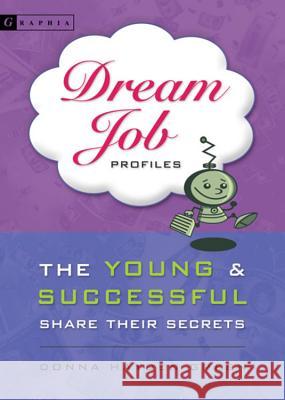 Dream Job Profiles: The Young & Successful Share Their Secrets Donna Hayden Green 9780618563203 Graphia Books