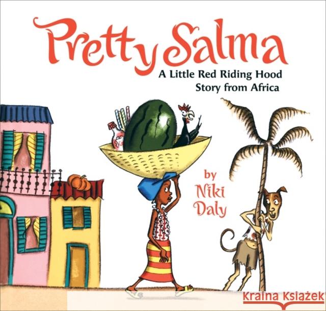 Pretty Salma: A Little Red Riding Hood Story from Africa Niki Daly 9780618723454 Clarion Books