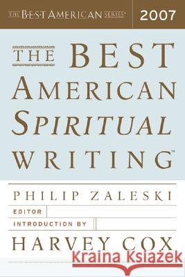 The Best American Spiritual Writing 2007 Zaleski, Philip 9780618833467 Houghton Mifflin Company