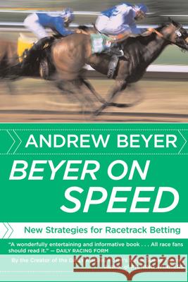 Beyer on Speed: New Strategies for Racetrack Betting Andrew Beyer 9780618871728 Houghton Mifflin Company
