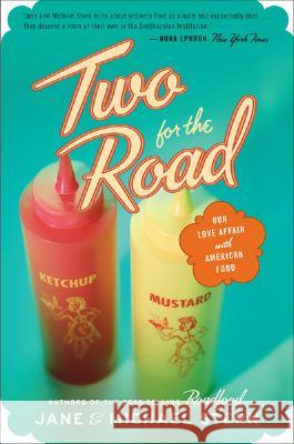 Two for the Road: Our Love Affair with American Food Jane Stern Michael Stern 9780618872688