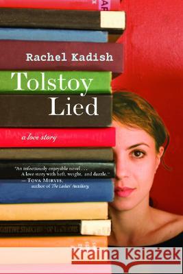 Tolstoy Lied: A Love Story Rachel Kadish 9780618919833 Mariner Books