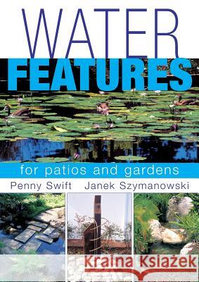 Water Features for patios and gardens Swift, Penny 9780620732079