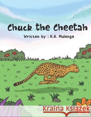 Chuck the Cheetah Tsabitha Yahya K. a. Mulenga 9780620925105 Amazon Digital Services LLC - KDP Print US