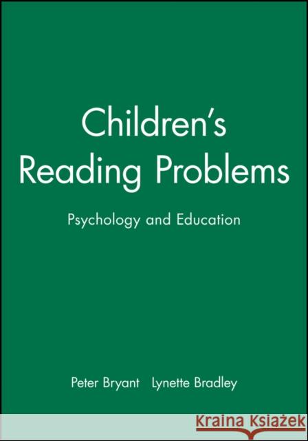 Children's Reading Problems: Psychology and Education Bryant, Peter 9780631136835 Blackwell Publishers