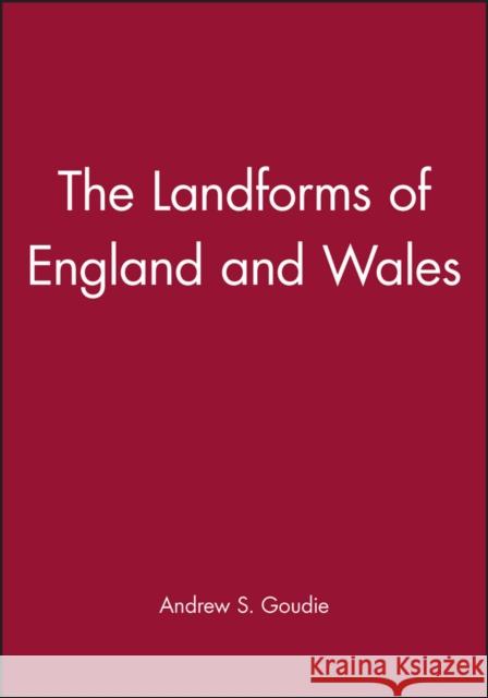 The Landforms of England and Wales Andrew Goudie 9780631163671 Blackwell Publishers
