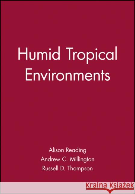 Humid Tropical Environments Alison J. Reading Russell D. Thompson Andrew C. Millington 9780631172871