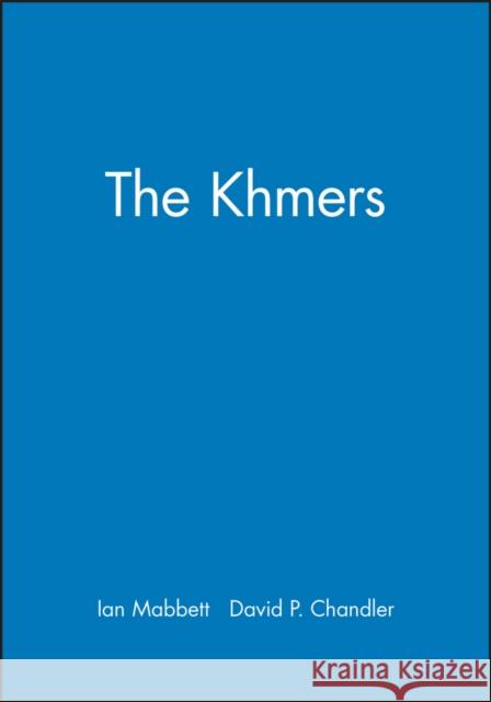 The Khmers Ian Mabbett David P. Chandler 9780631175827 BLACKWELL PUBLISHERS