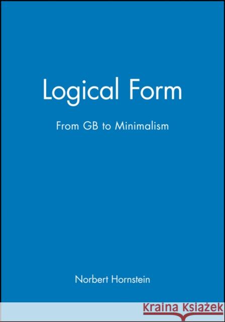 Logical Form: From GB to Minimalism Hornstein, Norbert 9780631189428 Blackwell Publishers