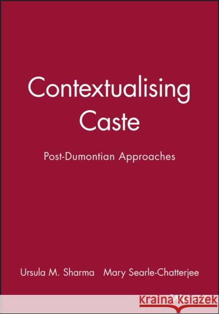 Contextualising Caste: Post-Dumontian Approaches Sharma, Ursula M. 9780631192831 Blackwell Publishers