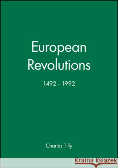 European Revolutions, 1492 - 1992 Charles Tilly Jacques L 9780631199038 Blackwell Publishers