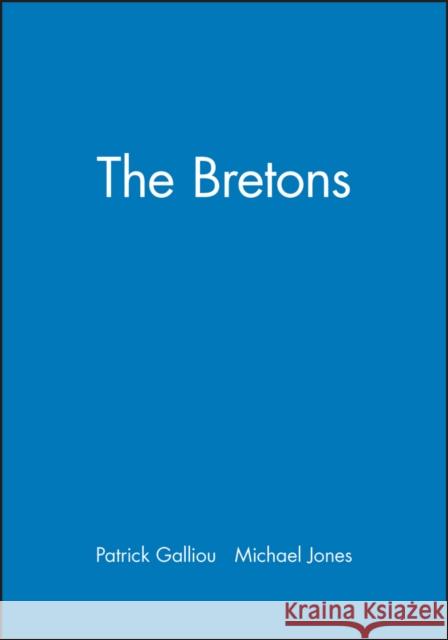 The Bretons Patrick Galliou Michael Jones 9780631201052 Blackwell Publishers