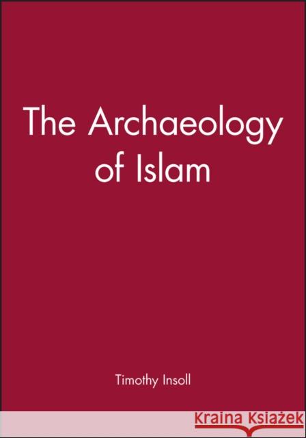 Archaeology of Islam Insoll, Timothy 9780631201151