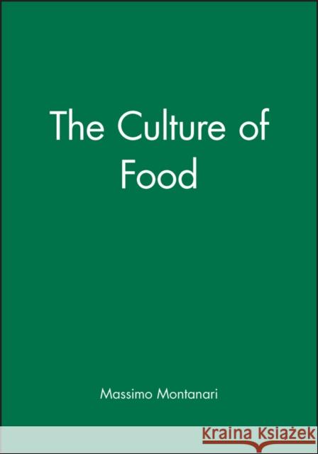 The Culture of Food: 1154 - 1258 Montanari, Massimo 9780631202837 Blackwell Publishers