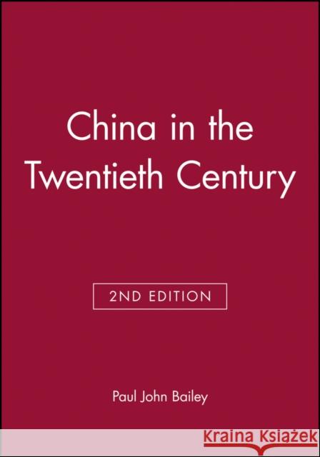 China in the Twentieth Century Paul Bailey 9780631203285