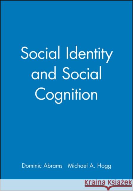 Social Identity and Social Cognition Dominic Abrams Abrams                                   Hogg 9780631206439 Blackwell Publishers