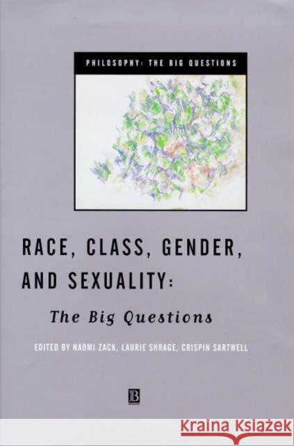Race, Class, Gender and Sexuality: The Big Questions Zack, Naomi 9780631208747 Blackwell Publishers