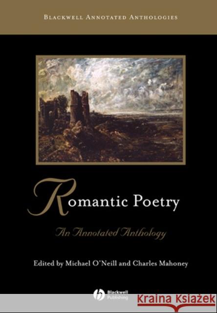 Romantic Poetry: An Annotated Anthology O'Neill, Michael 9780631213161 Blackwell Publishers
