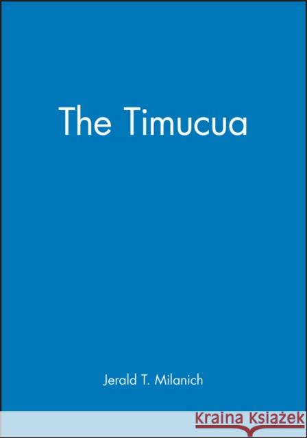 The Timucua Jerald T. Milanich 9780631218647 Blackwell Publishers