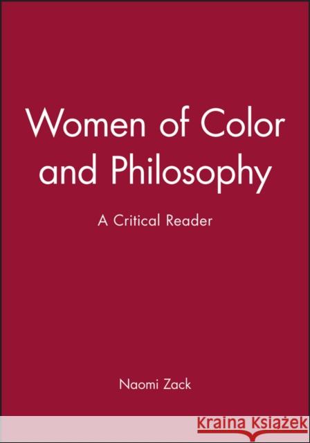 Women of Color and Philosophy: A Critical Reader Zack, Naomi 9780631218661 Blackwell Publishers